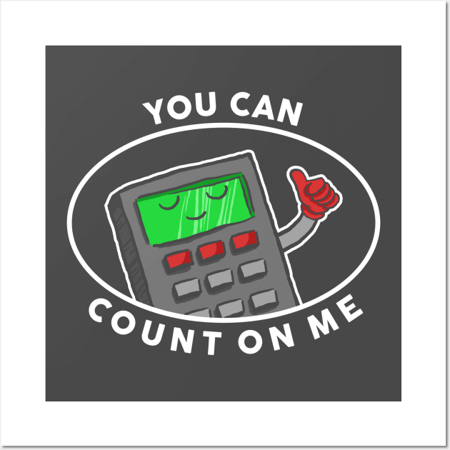 You Can Count On Me Wall Art by dumbshirts